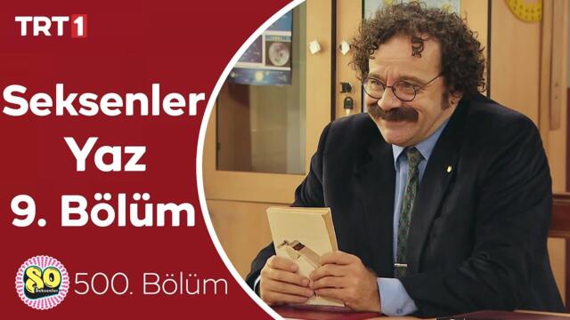 Seksenler Yaz 9. Bölüm (500. Bölüm)