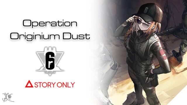 【Arknights】Operation Originium Dust [ Arknights X Rainbow 6 ] : Story Collection