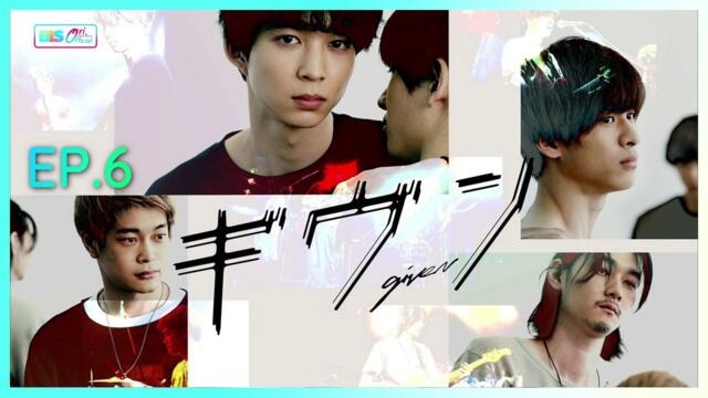 Given Live-Action EP6 Finale  [ENG Hindi Spanish Thailand France Italian German Vietnam Indo Malay]