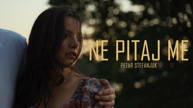 Petar Stefanjuk - Ne pitaj me (Official video) 4K  NOVO! 2021