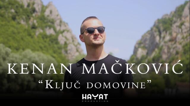 KENAN MAČKOVIĆ  - Ključ domovine [Official video 2021]