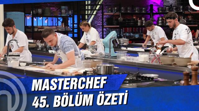 MasterChef Türkiye 45. Bölüm Özeti | İLK KAPTANLAR!