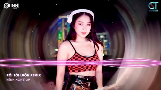 Rồi Tới Luôn Remix, Cô Đơn Dành Cho Ai Đây Remix | NONSTOP Vinahouse Nhạc Trẻ DJ Remix 2021 Banh Nốc