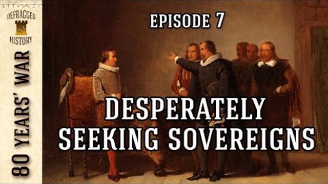 Eighty Years' War: Episode 7 - Desperately Seeking Sovereigns