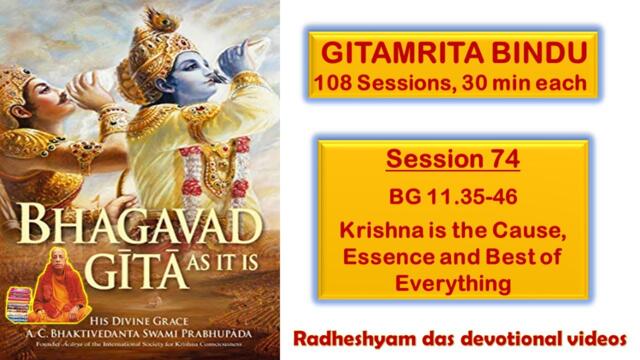 Session 74 - BG 11.35-46 Krishna is the Cause, Essence and Best of Everything_Radheshyam Das