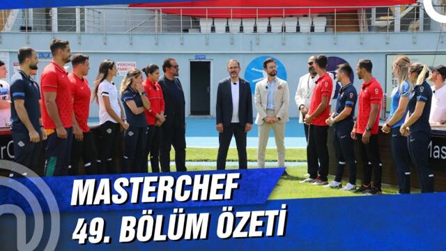 MasterChef Türkiye 49. Bölüm Özeti | ÖZEL GÜN!