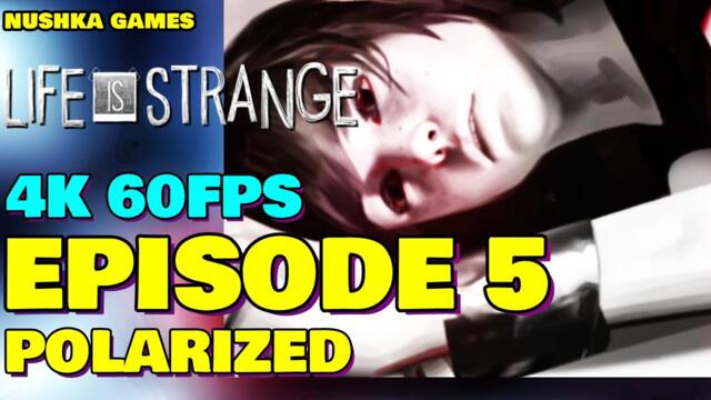 LIFE IS STRANGE EPISODE 5 POLARIZED Full Game Walkthrough (4K) - No Commentary