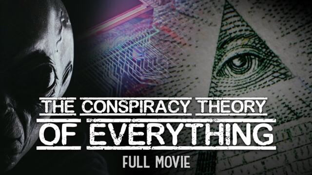CONSPIRACY THEORY OF EVERYTHING (FULL MOVIE)