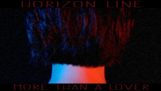 Horizon Line - More Than A Lover