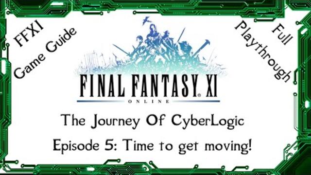 FFXI - The Journey of CyberLogic - Episode 5 - Time to get moving...