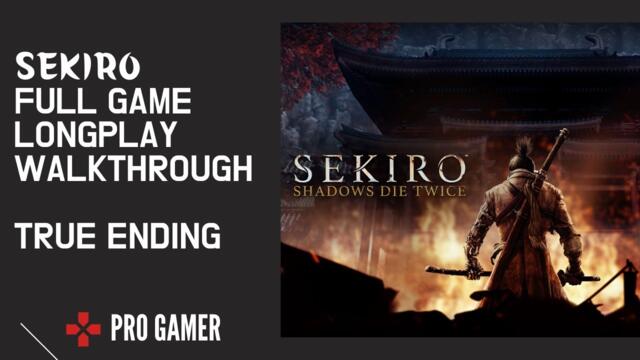 SEKIRO : Shadow Die Twice (1080P 60FPS) / Full Game Longplay Walkthrough / True Ending /