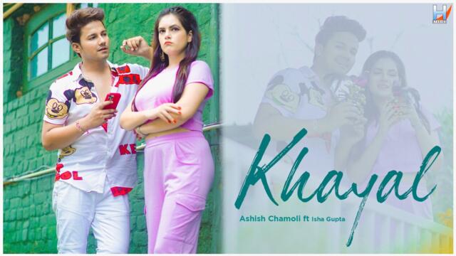 Ashish Chamoli Ft. Isha Gupta - Khayal (Official Video) Punjabi Song - Latest Punjabi Songs 2021