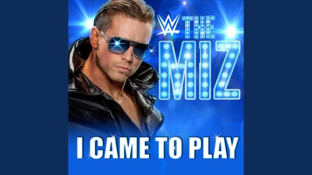 I Came To Play (The Miz)