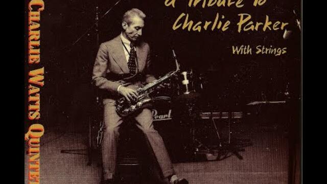 Charlie Watts Quintet - A Tribute To Charlie Parker With Strings