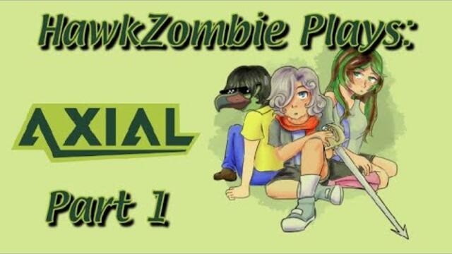 HawkZombie Plays: Axial Disc 1 - Part 1