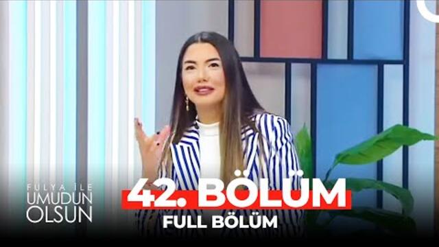 Fulya ile Umudun Olsun 42. Bölüm