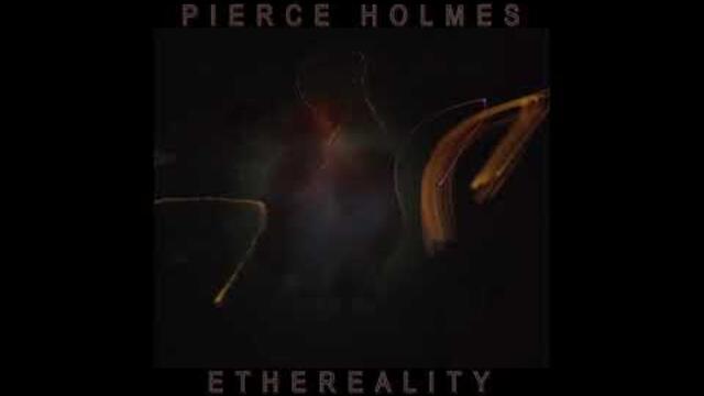 Pierce Holmes - ETHEREALITY (Full Album 2021)