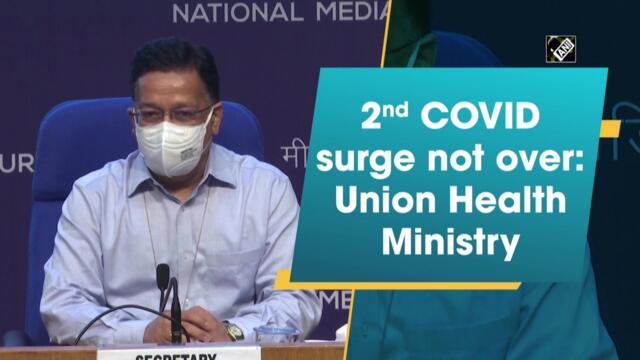 Second Covid-19 surge not over: Union Health Ministry