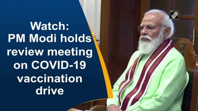 PM Modi holds review meeting on Covid-19 vaccination drive