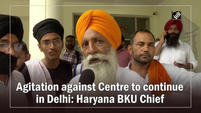 Agitation against Centre to continue in Delhi: Haryana BKU Chief