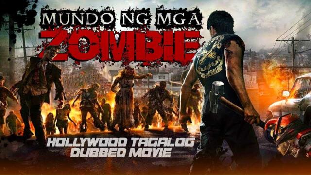MUNDO NG MGA ZOMBIE - FULL TAGALOG DUBBED ACTION MOVIE - TAGALOVE EXCLUSIVE MOVIE