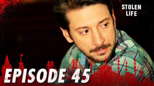 Stolen Life - Episode 45