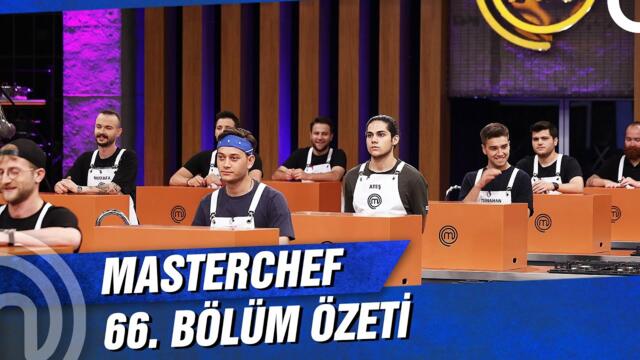 MasterChef Türkiye 66. Bölüm Özeti | HAFTANIN TAKIMLARI!