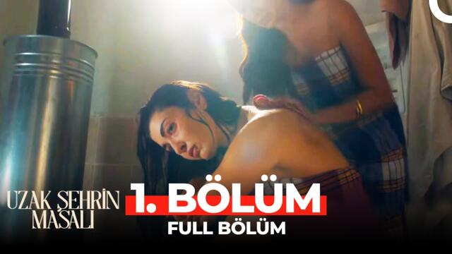 Uzak Şehrin Masalı 1. Bölüm