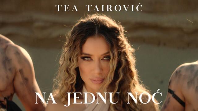 Tea Tairovic - Na Jednu Noc (Official Video)