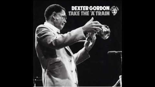 Dexter Gordon Take The 'A' Train