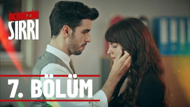 İkimizin Sırrı 7. Bölüm