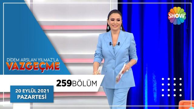 Didem Arslan Yılmaz'la Vazgeçme 259. Bölüm | 20 Eylül 2021