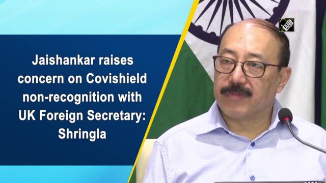 Jaishankar raises concern on Covishield non-recognition with UK Foreign Secretary: Shringla