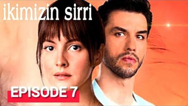 Ikimizin Sirri Episode 7 English Subtitles