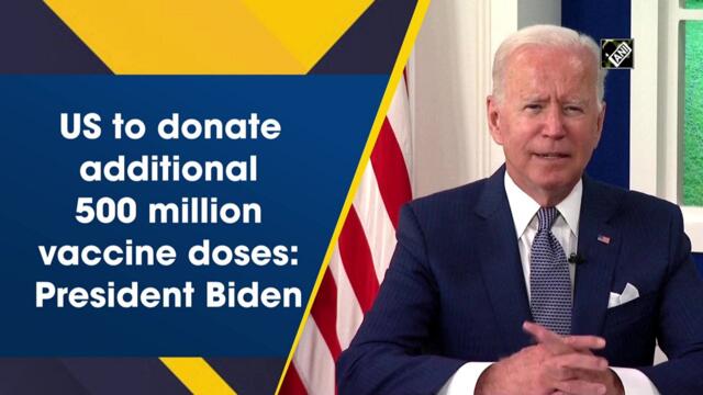 US to donate additional 500 million vaccine doses: Biden