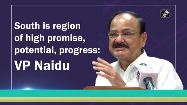 South is region of high promise, potential, progress: VP Naidu