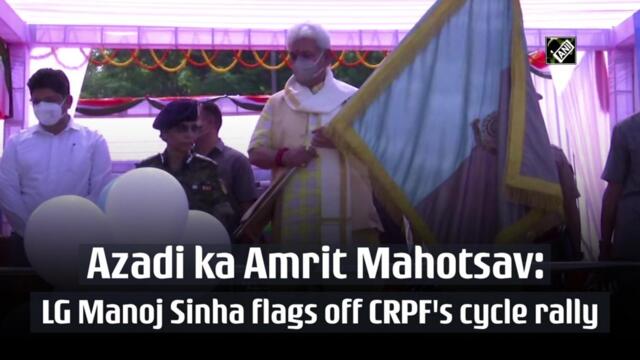 Azadi ka Amrit Mahotsav: LG Manoj Sinha flags off CRPF's cycle rally
