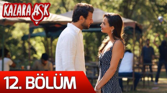 Kazara Aşk 12. Bölüm