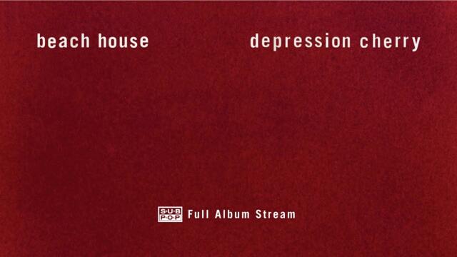 Beach House - Depression Cherry [FULL ALBUM STREAM]