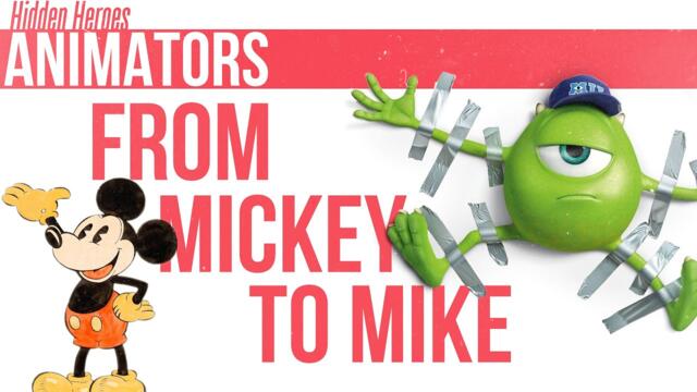 The history of animation from Mickey Mouse to Mike Wasowski. The Hidden Heroes - Animators