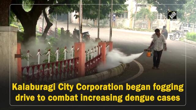 Kalaburagi City Corporation began fogging drive to combat increasing dengue cases