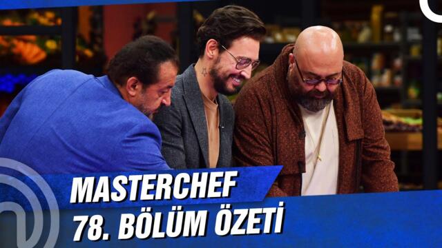 MasterChef Türkiye 78. Bölüm Özeti | YENİ HAFTA YENİ KAPTANLAR