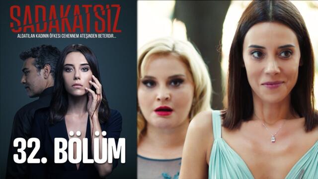 Sadakatsiz 32. Bölüm