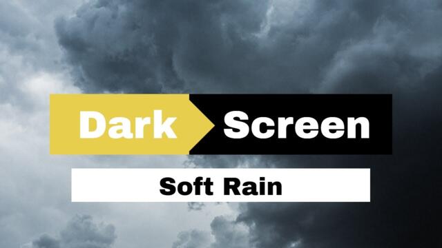 Calming Soft Rain Sounds For Before You Go To Sleep Noise With a Dark Black Screen Video For Babies