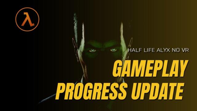 Half Life Alyx  - No VR Mod  - Gameplay & Progress Update #7