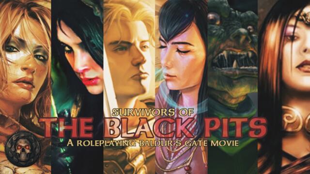 Baldur's Gate: The Black Pits - A ROLEPLAYING GAME MOVIE - "Survivors of The Black Pits"
