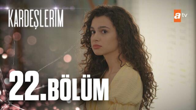 Kardeşlerim 22. Bölüm @atv