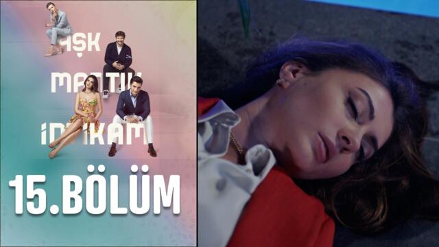 Aşk Mantık İntikam 15  Bölüm