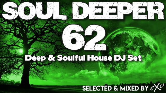 Soul Deeper Vol. 62 (Deep & Soulful House Mix)