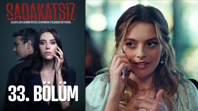 Sadakatsiz 33. Bölüm
